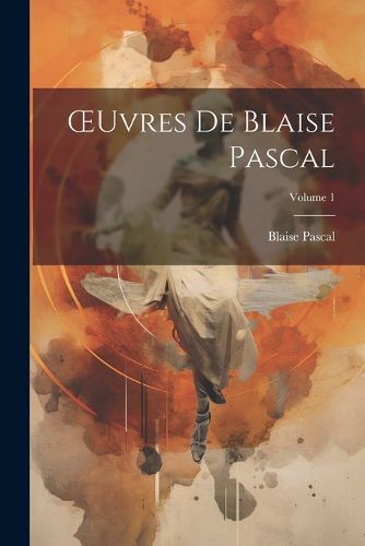 Cover image for OEuvres De Blaise Pascal; Volume 1
