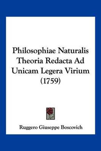 Cover image for Philosophiae Naturalis Theoria Redacta Ad Unicam Legera Virium (1759)