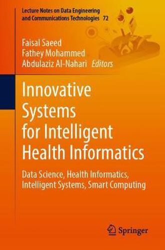 Cover image for Innovative Systems for Intelligent Health Informatics: Data Science, Health Informatics, Intelligent Systems, Smart Computing