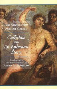 Cover image for Two Novels from Ancient Greece: Chariton's Callirhoe and Xenophon of Ephesos' An Ephesian Story: Anthia and Habrocomes