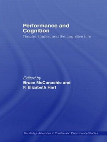 Cover image for Performance and Cognition: Theatre Studies and the Cognitive Turn