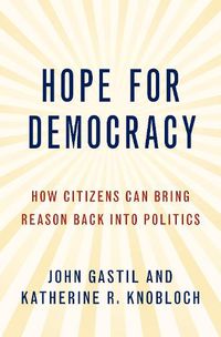 Cover image for Hope for Democracy: How Citizens Can Bring Reason Back into Politics