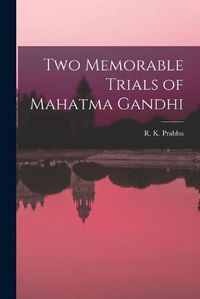 Cover image for Two Memorable Trials of Mahatma Gandhi