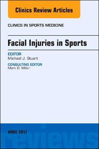 Cover image for Facial Injuries in Sports, An Issue of Clinics in Sports Medicine