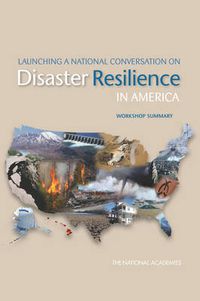 Cover image for Launching a National Conversation on Disaster Resilience in America: Workshop Summary