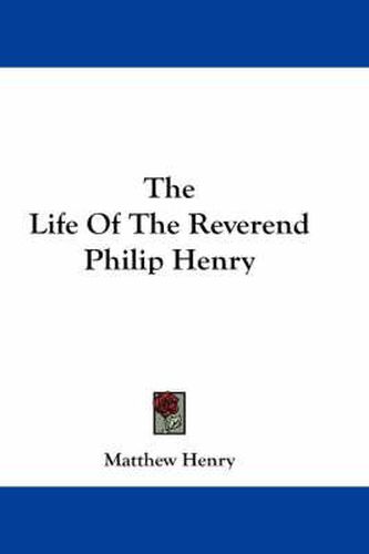 The Life of the Reverend Philip Henry