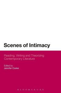 Cover image for Scenes of Intimacy: Reading, Writing and Theorizing Contemporary Literature