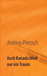 Cover image for Auch Kanada blieb nur ein Traum