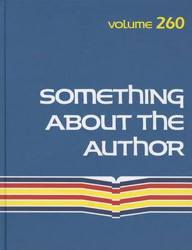 Something about the Author, Volume 260: Facts and Pictures about Authors and Illustrators of Books for Young People