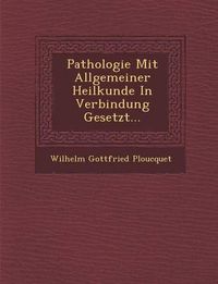 Cover image for Pathologie Mit Allgemeiner Heilkunde in Verbindung Gesetzt...