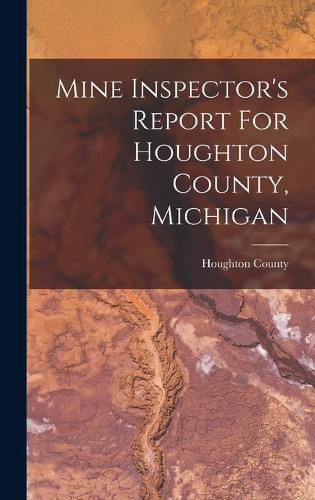 Cover image for Mine Inspector's Report For Houghton County, Michigan