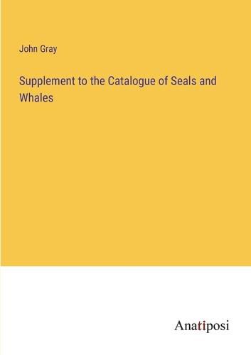 Cover image for Supplement to the Catalogue of Seals and Whales