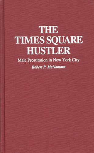 Cover image for The Times Square Hustler: Male Prostitution in New York City