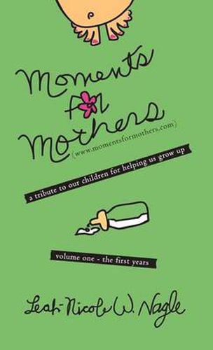 Cover image for Moments For Mothers: A Tribute to Our Children for Helping Us Grow Up