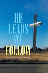 Cover image for He Leads . . . We Follow