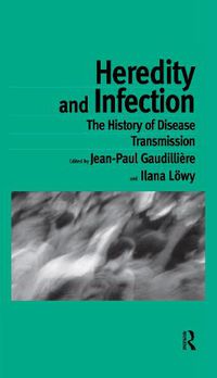 Cover image for Heredity and Infection: The History of Disease Transmission