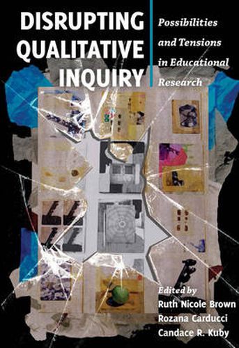 Cover image for Disrupting Qualitative Inquiry: Possibilities and Tensions in Educational Research