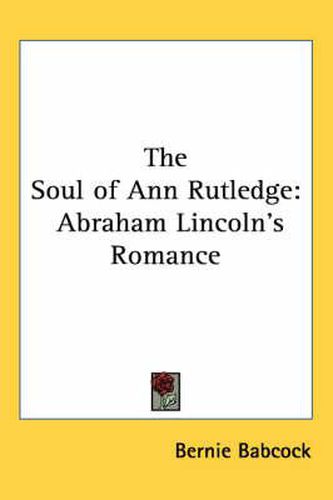 The Soul of Ann Rutledge: Abraham Lincoln's Romance