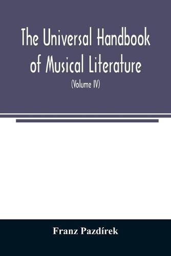 Cover image for The Universal handbook of musical literature. Practical and complete guide to all musical publications (Volume IV)