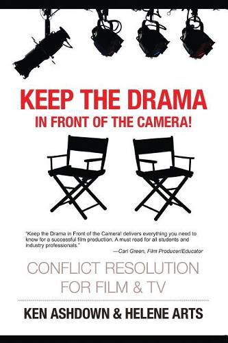 Cover image for Keep the Drama in Front of the Camera!: Conflict Resolution for Film and Television