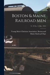Cover image for Boston & Maine Railroad Men; v. 19 no. 11 Dec. 1915