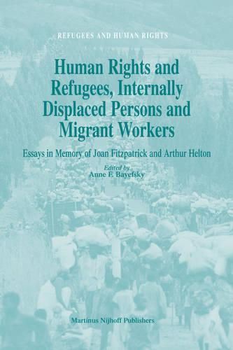 Cover image for Human Rights and Refugees, Internally Displaced Persons and Migrant Workers: Essays in Memory of Joan Fitzpatrick and Arthur Helton