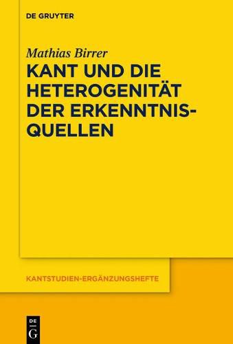 Cover image for Kant Und Die Heterogenitat Der Erkenntnisquellen