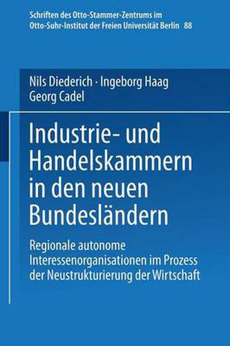Cover image for Industrie- Und Handelskammern in Den Neuen Bundeslandern: Regionale Autonome Interessenorganisationen Im Prozess Der Neustrukturierung Der Wirtschaft