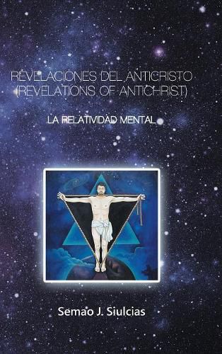 Cover image for Revelaciones Del Anticristo (Revelations of Antichrist): Relatividad Mental