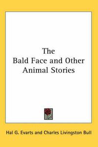 Cover image for The Bald Face and Other Animal Stories