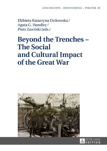 Beyond the Trenches - The Social and Cultural Impact of the Great War: Second Edition