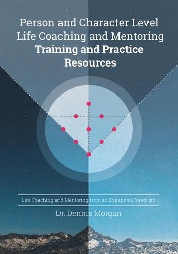 Cover image for Person and Character Level Life Coaching and Mentoring: Training and Practice Resources