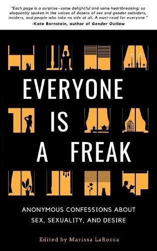 Cover image for Everyone Is a Freak: Anonymous Confessions About Sex, Sexuality, and Desire