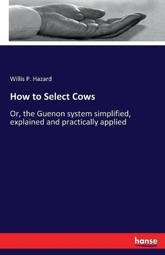 Cover image for How to Select Cows: Or, the Guenon system simplified, explained and practically applied