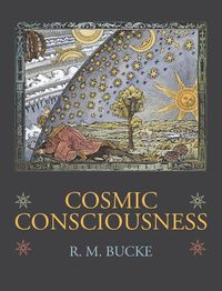 Cover image for Cosmic Consciousness: A Study in the Evolution of the Human Mind