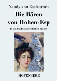 Cover image for Die Baren von Hohen-Esp: In der Tradition der starken Frauen