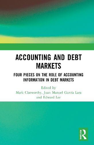 Accounting and Debt Markets: Four Pieces on the Role of Accounting Information in debt Markets