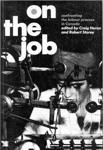 Cover image for On the Job: Confronting the Labour Process in Canada