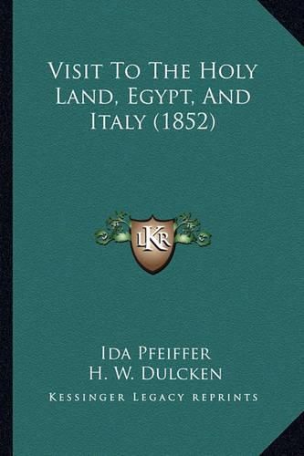 Visit to the Holy Land, Egypt, and Italy (1852)