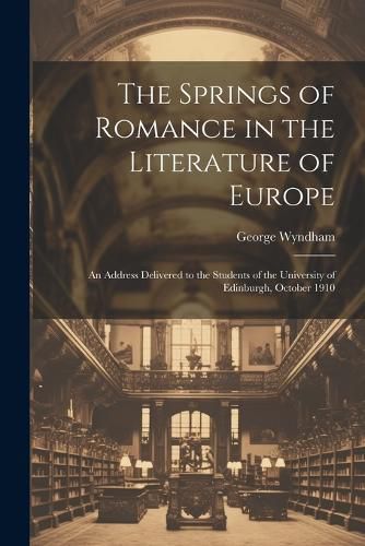 The Springs of Romance in the Literature of Europe