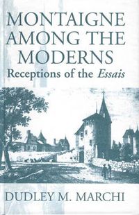 Cover image for Montaigne Amongst the Moderns: Receptions of the Essays