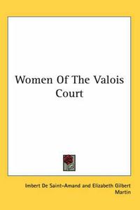 Cover image for Women of the Valois Court