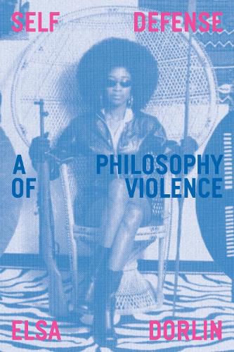 Cover image for Self-Defense: A Philosophy of Violence