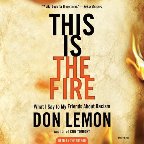 Cover image for This Is the Fire: What I Say to My Friends about Racism