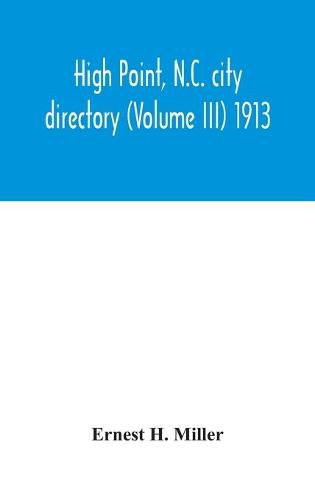 Cover image for High Point, N.C. city directory (Volume III) 1913