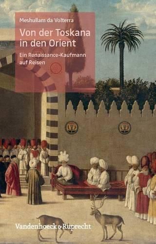 Cover image for Von Der Toskana in Den Orient: Ein Renaissance-Kaufmann Auf Reisen