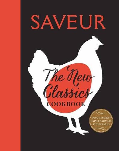 Saveur: The New Classics: More than 1,000 of the World's Best Recipes for Today's Kitchen