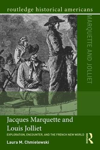 Cover image for Jacques Marquette and Louis Jolliet: Exploration, Encounter, and the French New World