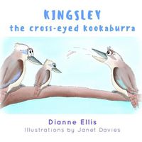 Cover image for Kingsley The Cross-Eyed Kookaburra