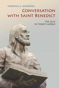 Cover image for Conversation With Saint Benedict: The Rule in Today's World